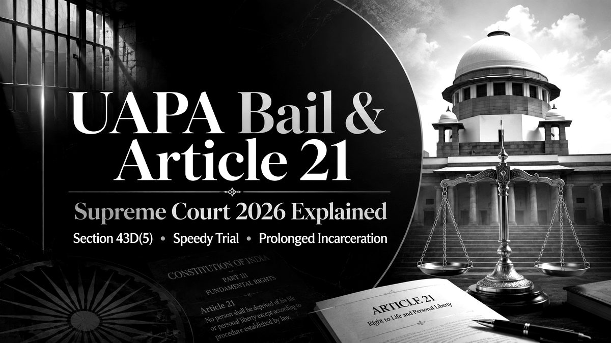 UAPA bail jurisprudence after the Supreme Court's 2026 observations explained by Chambers of AK.